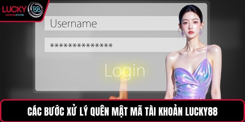 Các bước xử lý quên mật mã tài khoản LUCKY88