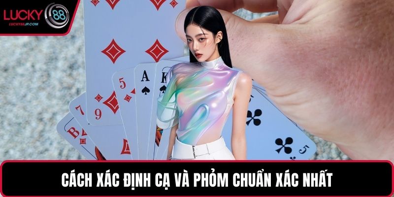 Cách xác định cạ và phỏm chuẩn xác nhất