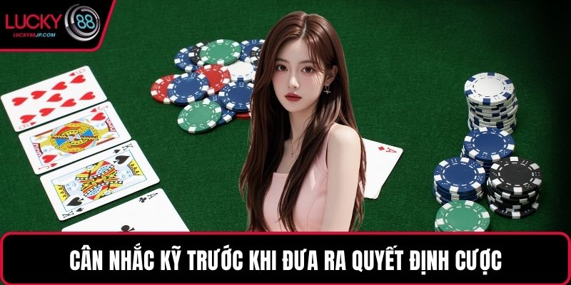 Cân nhắc kỹ trước khi đưa ra quyết định cược