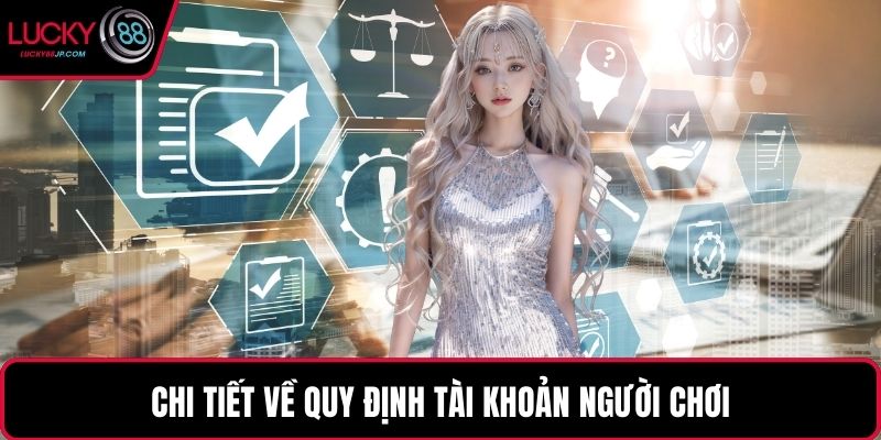 Chi tiết về quy định tài khoản người chơi