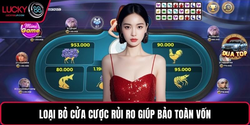 Loại bỏ cửa cược rủi ro giúp bảo toàn vốn
