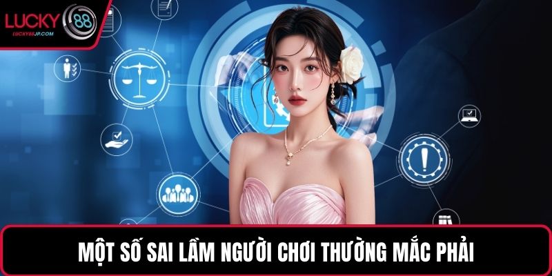 Một số sai lầm người chơi thường mắc phải