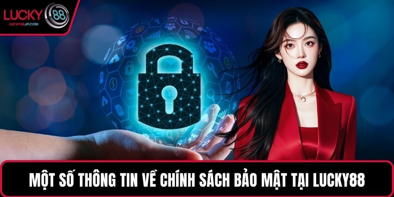 Một số thông tin về chính sách bảo mật tại LUCKY88