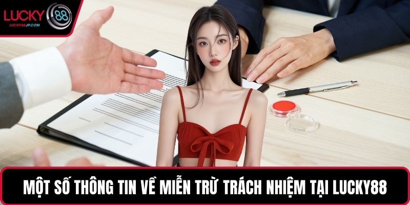 Một số thông tin về miễn trừ trách nhiệm tại LUCKY88