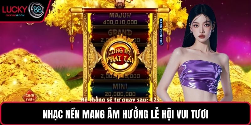 Nhạc nền mang âm hưởng lễ hội vui tươi
