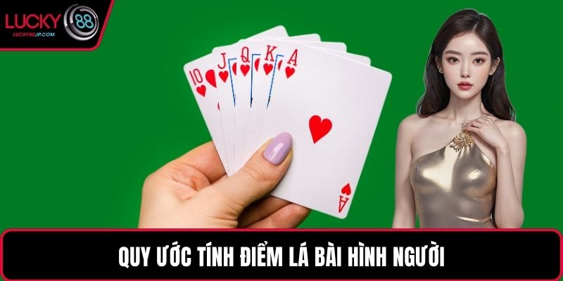 Quy ước tính điểm lá bài hình người