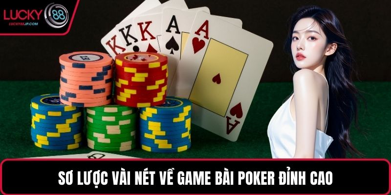 Sơ lược vài nét về game bài poker đỉnh cao