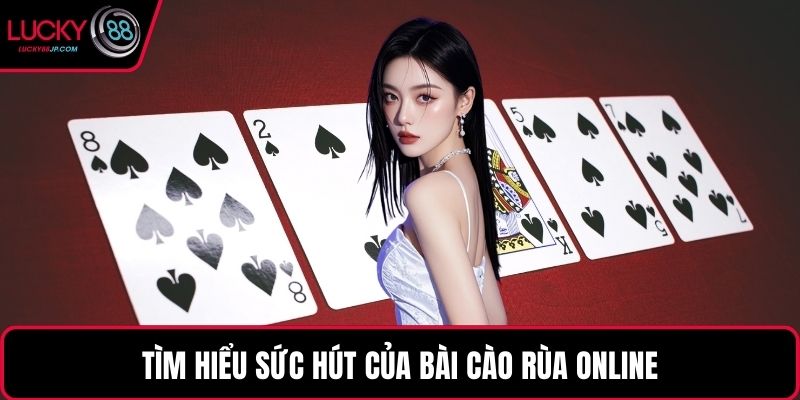 Tìm hiểu sức hút của bài cào rùa online