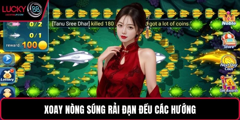 Xoay nòng súng rải đạn đều các hướng
